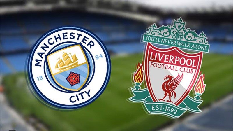 Nhận định Liverpool vs Man City