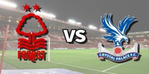 Nhận định Nottingham Forest vs Crystal Palace