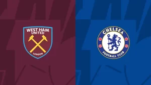 Trận đấu giữa Chelsea vs West Ham