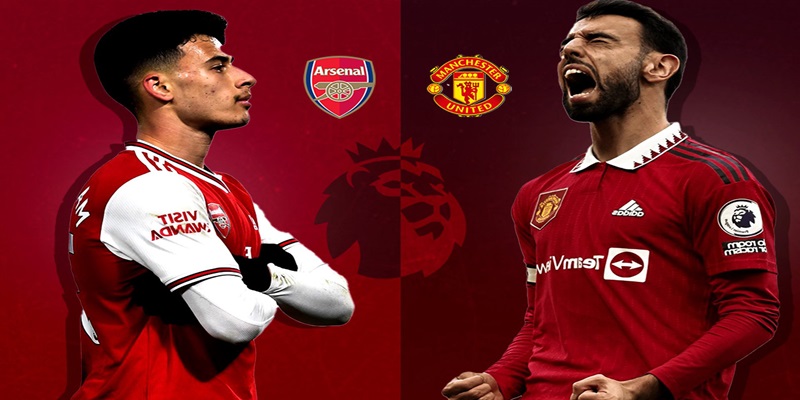 Nhận định trận đấu Man United vs Arsenal