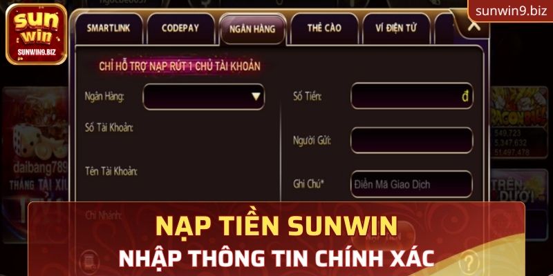 Nhập thông tin chính xác nạp tiền Sunwin